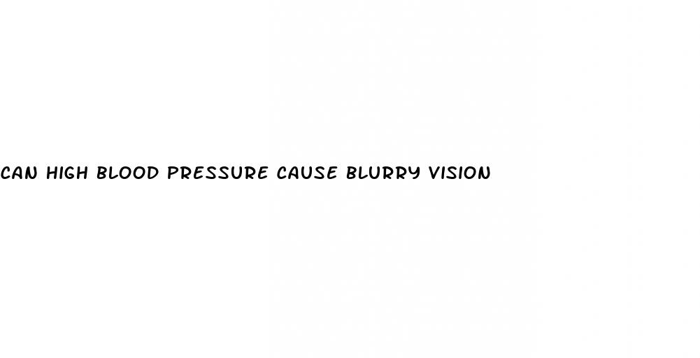 can high blood pressure cause blurry vision