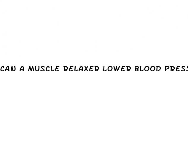 can a muscle relaxer lower blood pressure