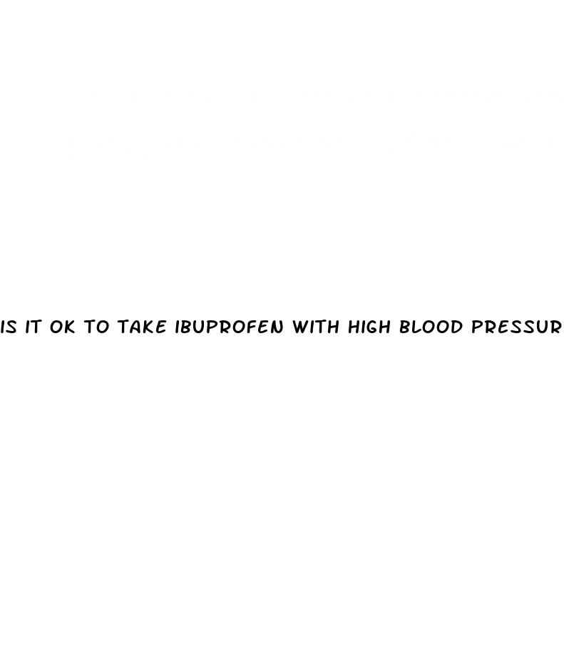 is it ok to take ibuprofen with high blood pressure