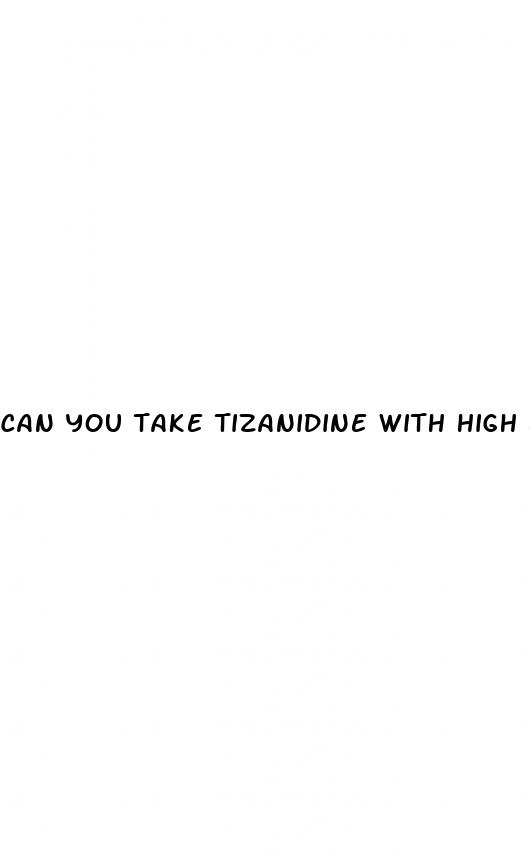 can you take tizanidine with high blood pressure