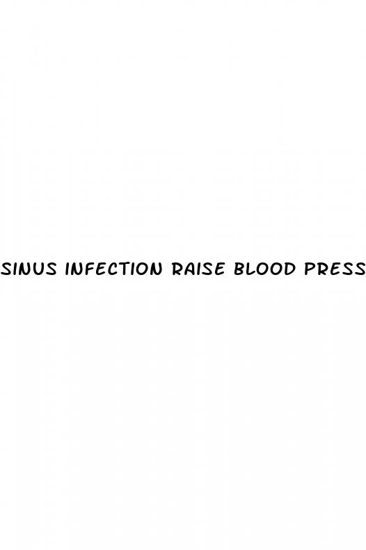 sinus infection raise blood pressure