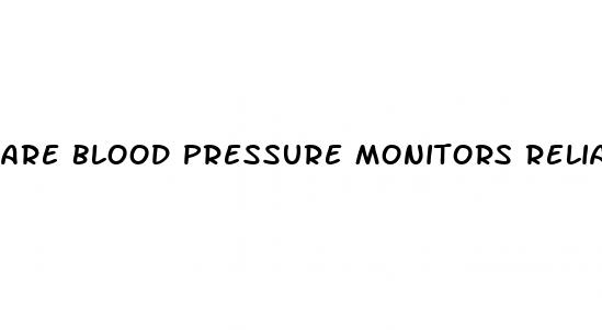 are blood pressure monitors reliable