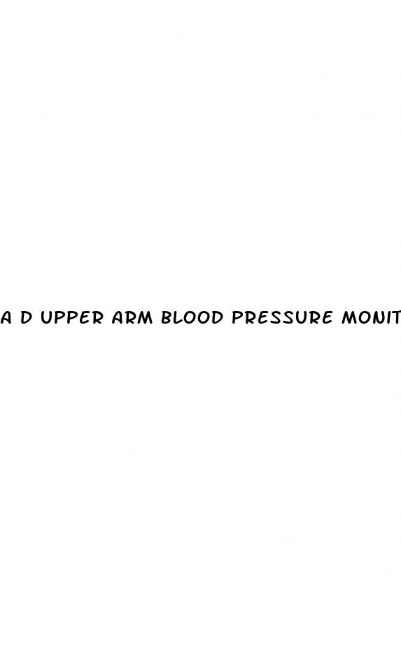 a d upper arm blood pressure monitor