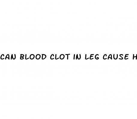 can blood clot in leg cause high blood pressure