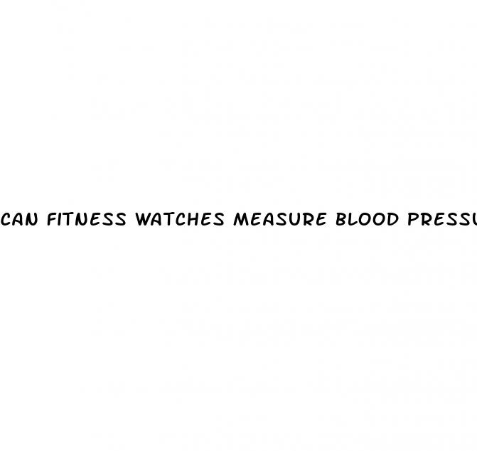 can fitness watches measure blood pressure