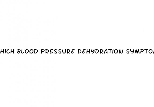 high blood pressure dehydration symptoms