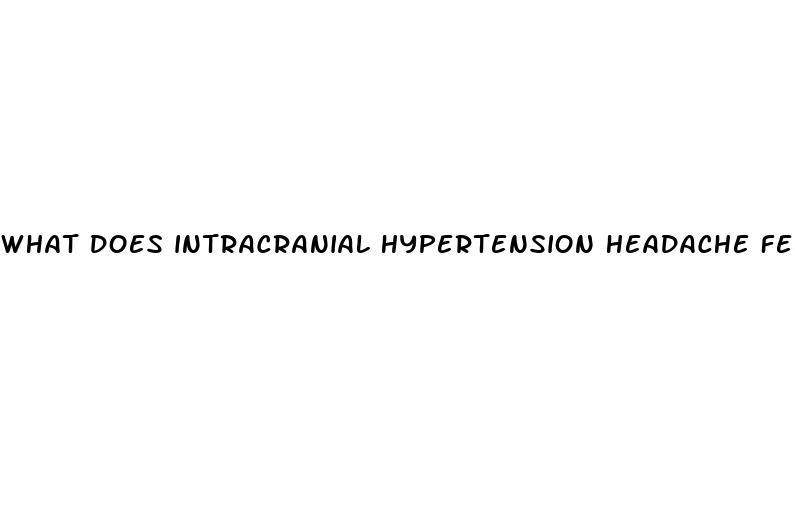 what does intracranial hypertension headache feel like