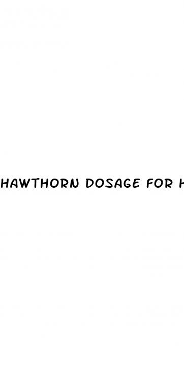 hawthorn dosage for high blood pressure