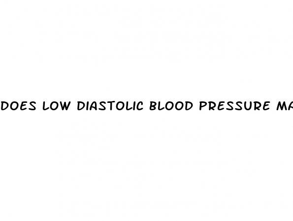 does low diastolic blood pressure make you tired