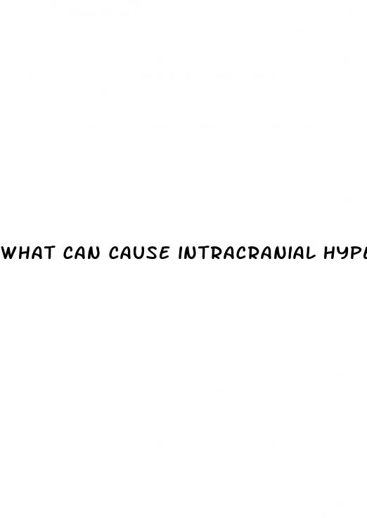 what can cause intracranial hypertension