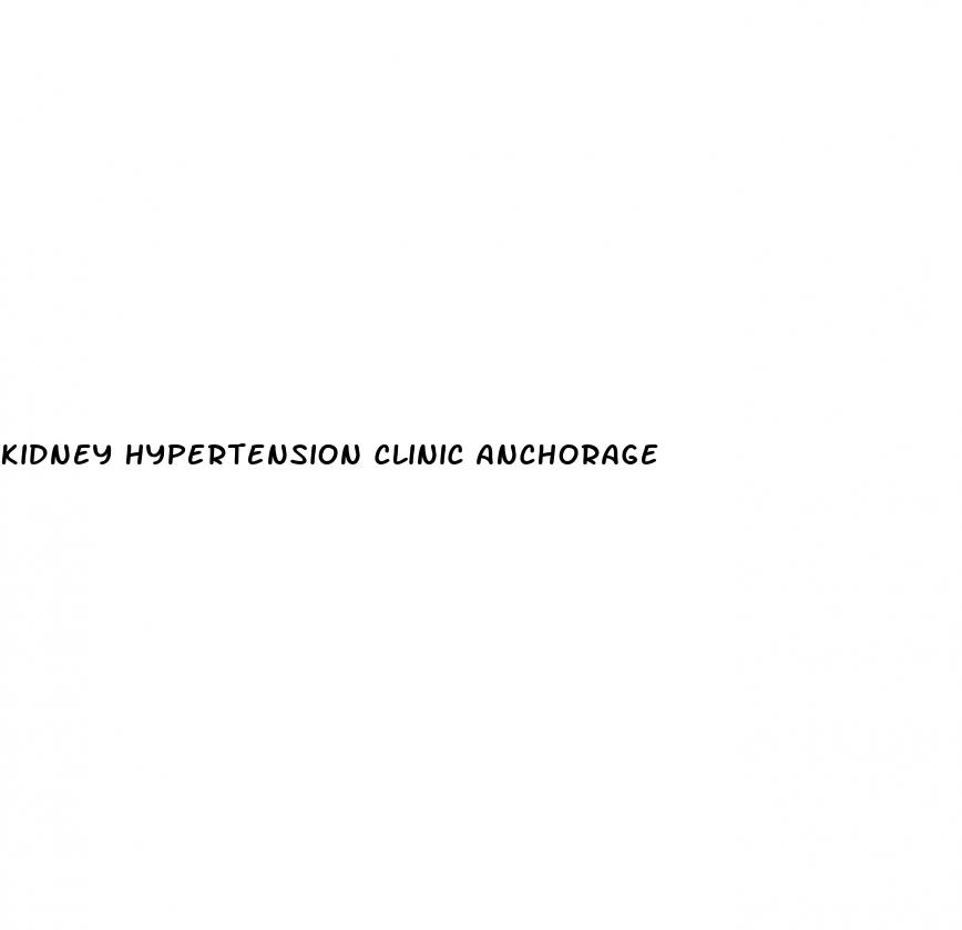 kidney hypertension clinic anchorage
