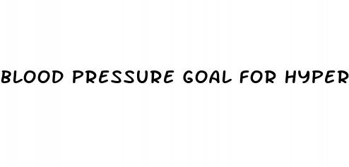 blood pressure goal for hypertensive patients