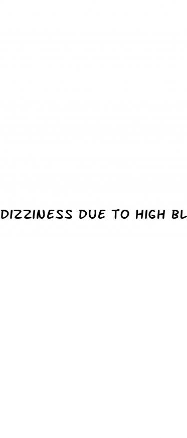 dizziness due to high blood pressure