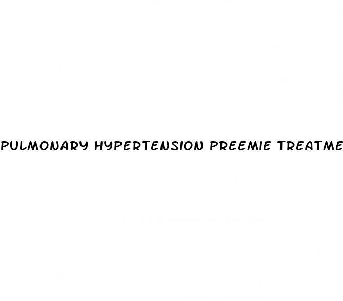 pulmonary hypertension preemie treatment