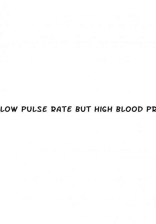 low pulse rate but high blood pressure