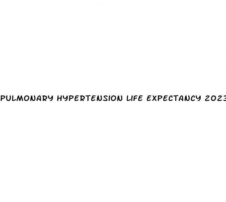 pulmonary hypertension life expectancy 2023