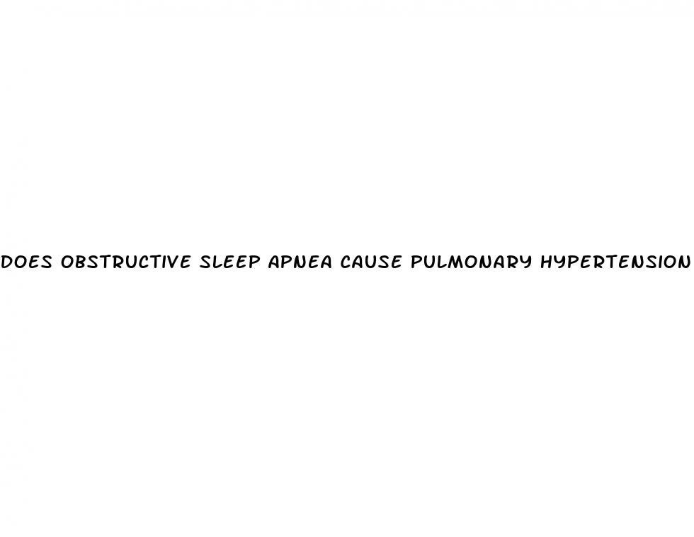 does obstructive sleep apnea cause pulmonary hypertension