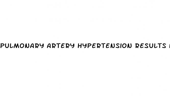pulmonary artery hypertension results from which alteration