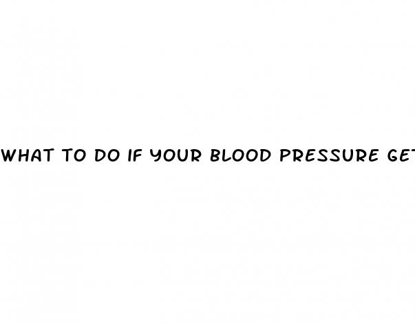 what to do if your blood pressure gets too low