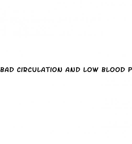 bad circulation and low blood pressure