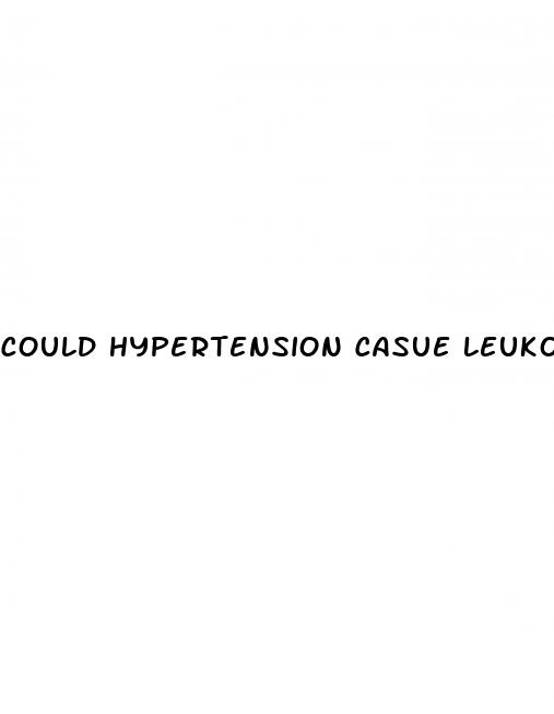 could hypertension casue leukopenia