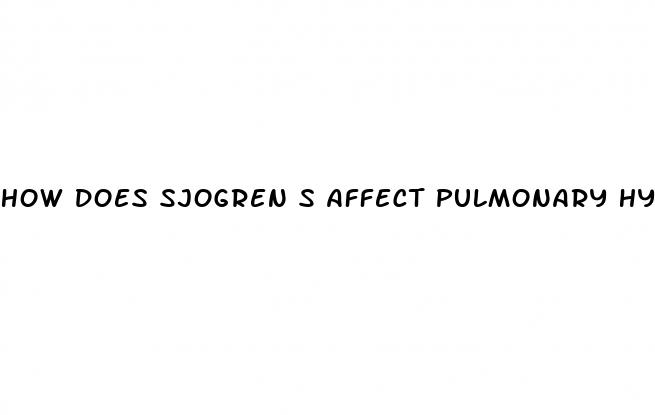 how does sjogren s affect pulmonary hypertension