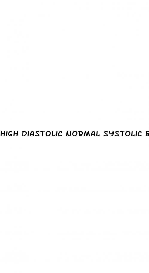 high diastolic normal systolic blood pressure