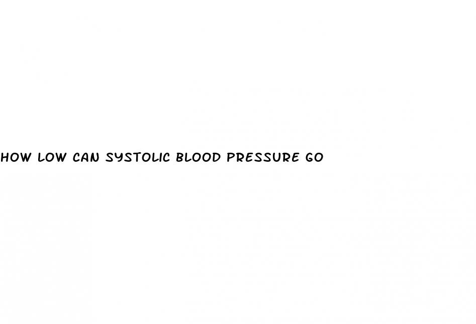 how low can systolic blood pressure go