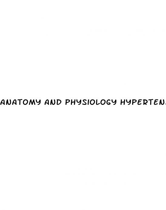 anatomy and physiology hypertension