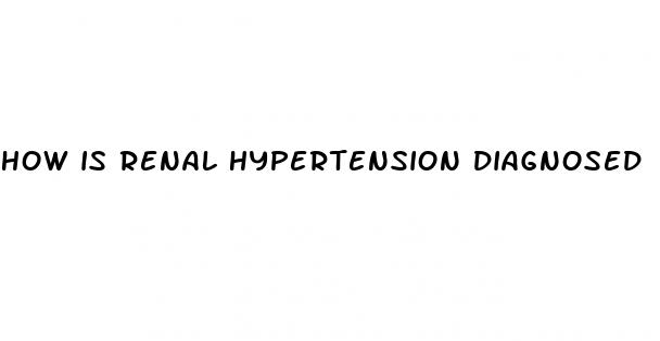 how is renal hypertension diagnosed