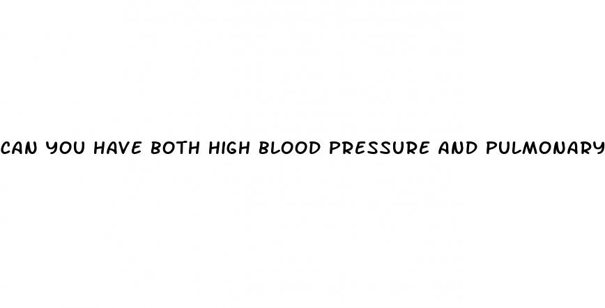 can you have both high blood pressure and pulmonary hypertension
