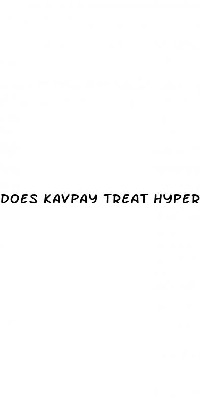 does kavpay treat hypertension