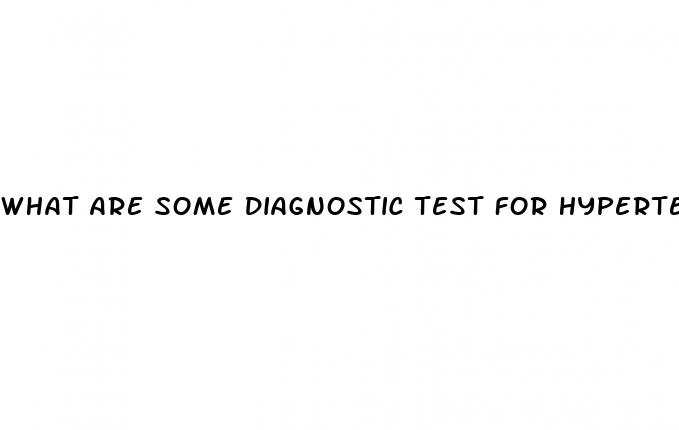 what are some diagnostic test for hypertension