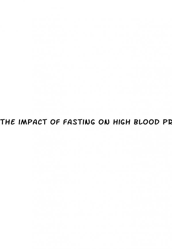 the impact of fasting on high blood pressure