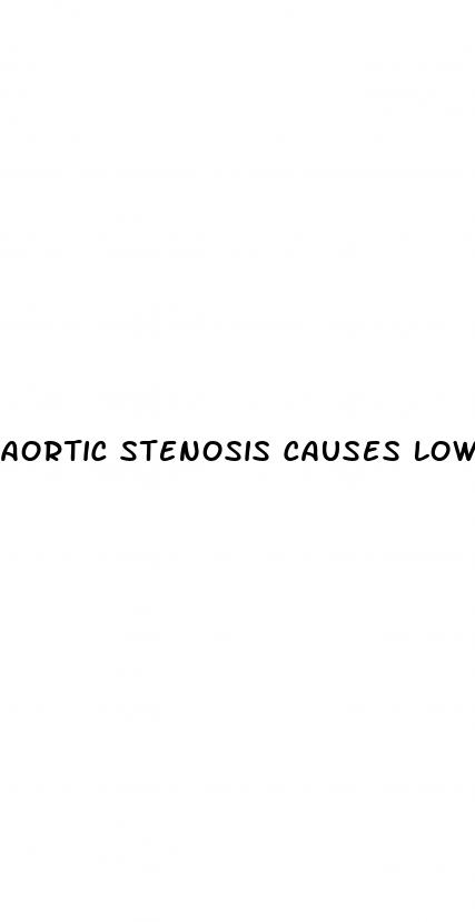 aortic stenosis causes low blood pressure