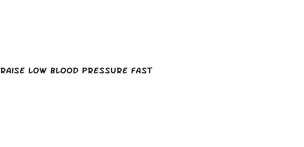 raise low blood pressure fast