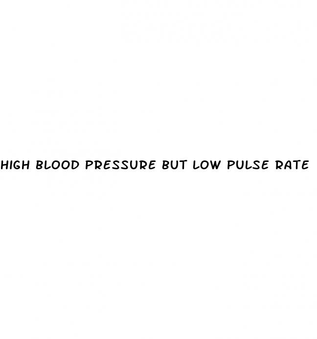 high blood pressure but low pulse rate