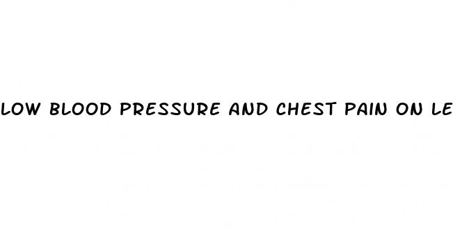 low blood pressure and chest pain on left side