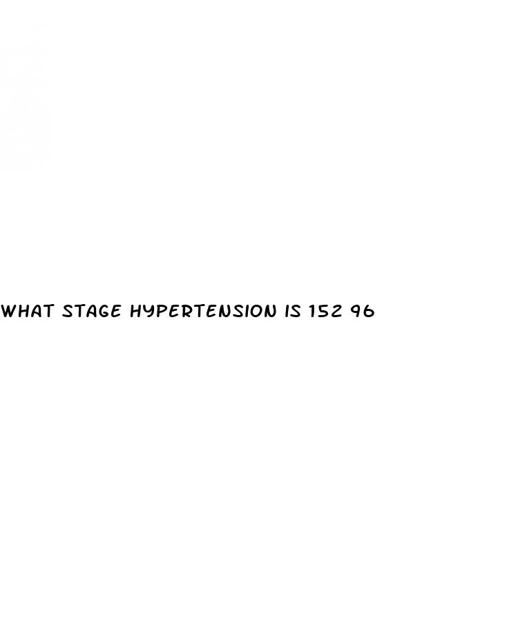 what stage hypertension is 152 96
