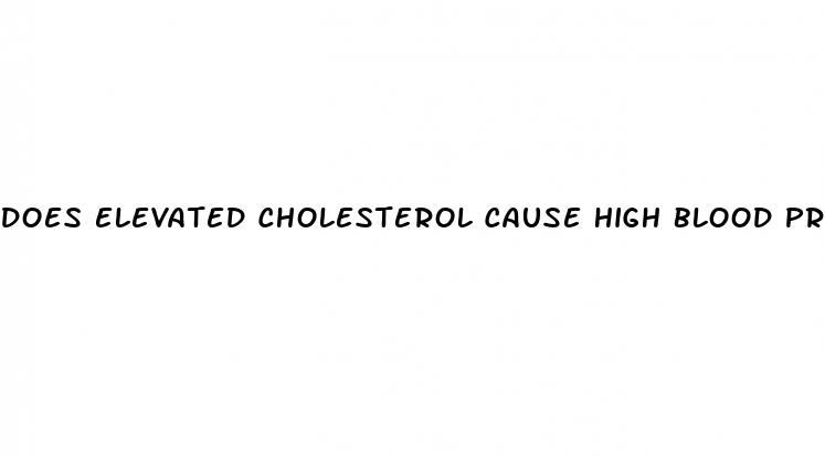 does elevated cholesterol cause high blood pressure