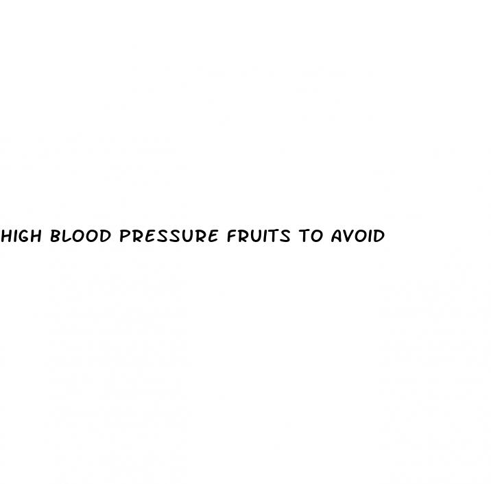 high blood pressure fruits to avoid