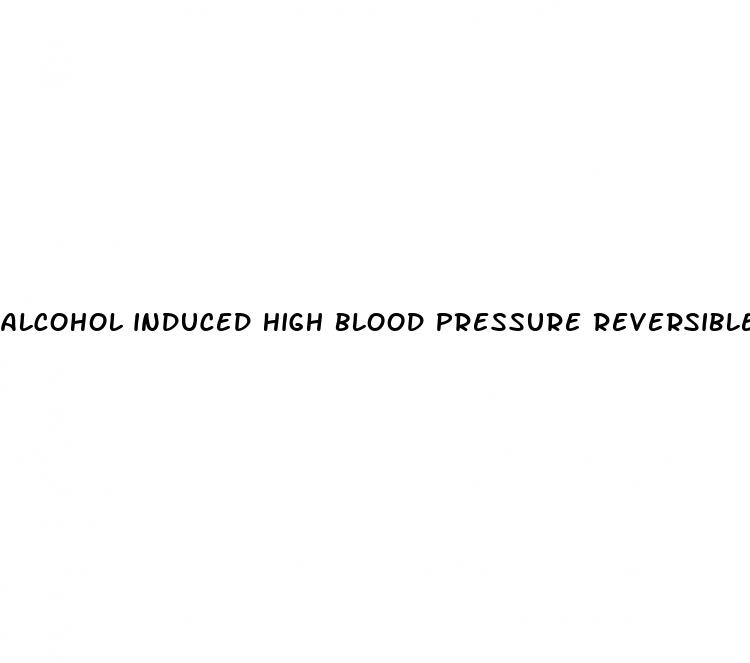 alcohol induced high blood pressure reversible