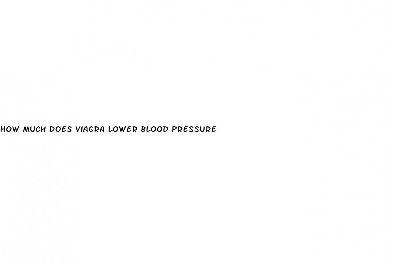 how much does viagra lower blood pressure