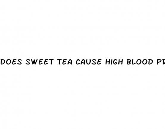 does sweet tea cause high blood pressure