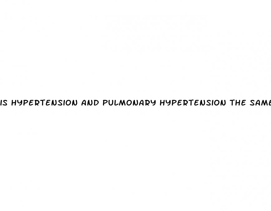 is hypertension and pulmonary hypertension the same