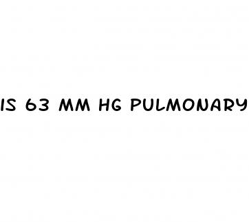 is 63 mm hg pulmonary hypertension deadly