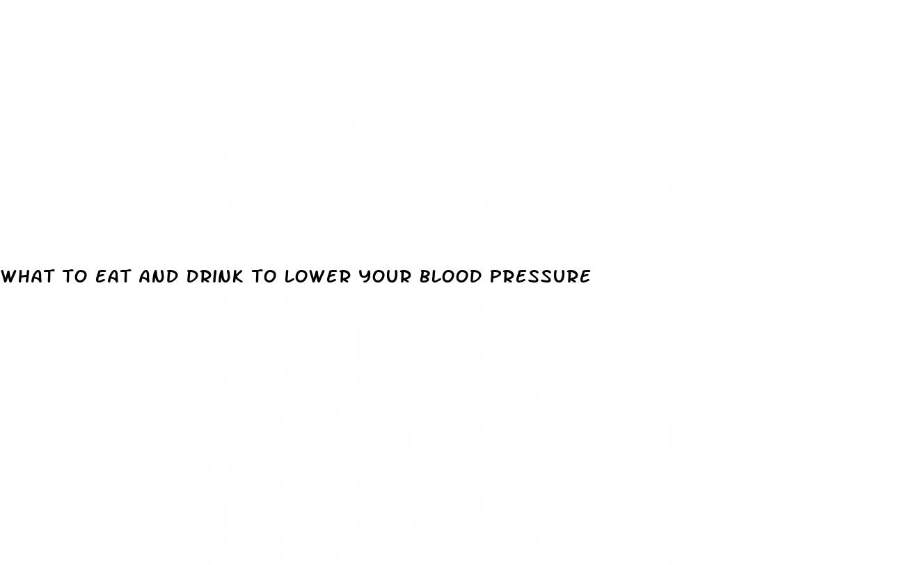 what to eat and drink to lower your blood pressure