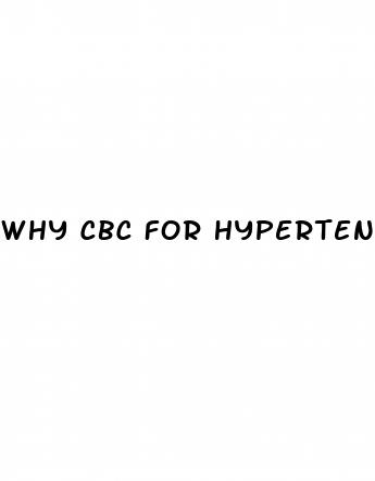 why cbc for hypertension