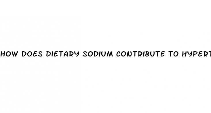 how does dietary sodium contribute to hypertension