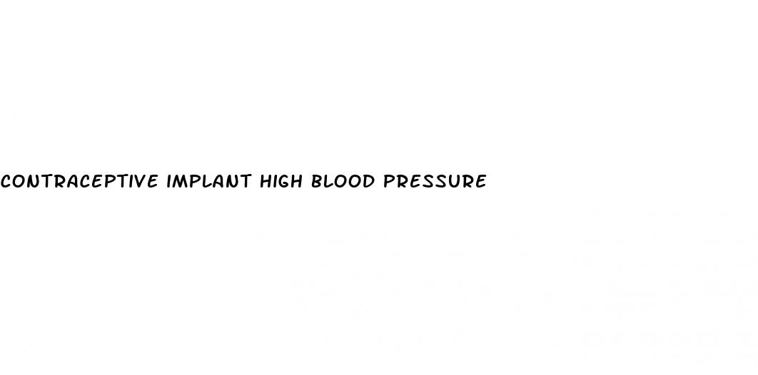 contraceptive implant high blood pressure